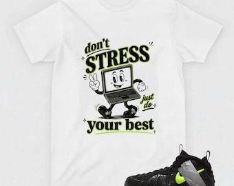 Don't Stress Just Do Your Best Graphic Tee, Shirt Match Foamposite Electric Green, Streetwear Urban Gift