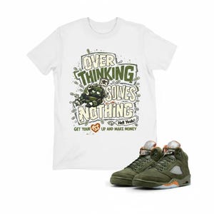 Overthinking Solves Nothing Shirt Matching Jordan 5 Olive, Streetwear Outfit Gift