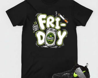 Friday Graphic Tee, Shirt Match Foamposite Electric Green, Beer Streetwear Urban Gift