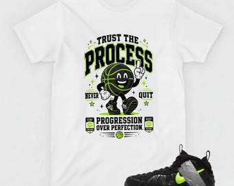 Trust the Process Graphic Tee, Shirt Match Foamposite Electric Green, Streetwear Urban Gift