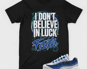 I Don't Belive In Luck T-Shirt, AM 95 White Slate Blue Matching Apparel