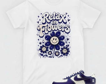 Relax In Flowers T-Shirt, AF1 Low Last Orgy Matching Apparel, Daisy Streetwear
