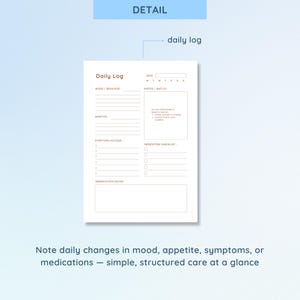 May include: A white Daily Log notepad with sections for mood, appetite, symptoms, and medication. The notepad includes a photo/sketch area and a medication checklist. The text "Note daily changes in mood, appetite, symptoms, or medications - simple, structured care at a glance" is at the bottom.