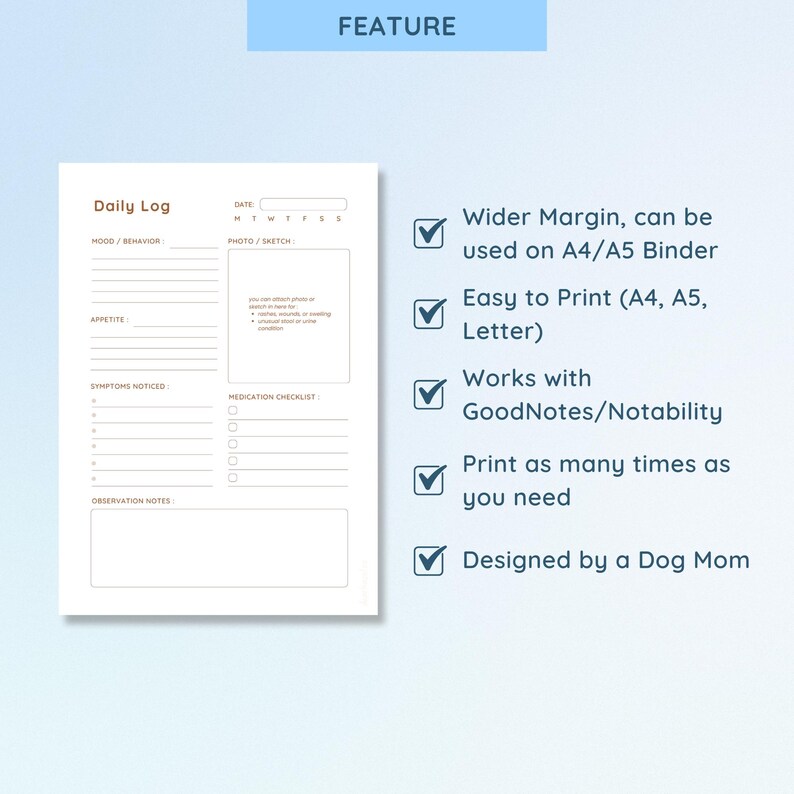 May include: A white Daily Log printable with sections for mood, appetite, symptoms, and observations. The text "FEATURE" is at the top. Additional text includes "Wider Margin, can be used on A4/A5 Binder" and "Designed by a Dog Mom."