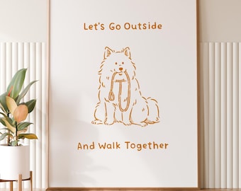 May include: A framed print featuring a line drawing of a fluffy dog holding a leash in its mouth. The text "Let's Go Outside And Walk Together" is above and below the dog illustration. The words "Instant Digital Download" are at the bottom.