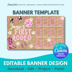 May include: A banner template with a rodeo theme, featuring the text "Janie's First Rodeo" in pink. Includes a pink cowboy boot, horseshoe, and disco ball. The design is editable using Canva, with space for monthly photos.