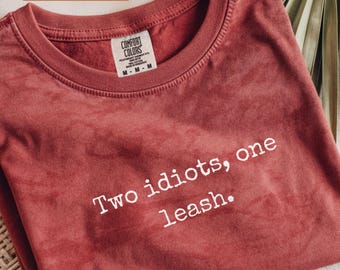 Dog Walking T-Shirt, Dog Lover TShirt, Two Idiots One Leash Shirt, Comfort Colors® Unisex Tee