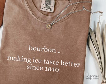 Comfort Colors® Making Ice Better Since 1840, Bourbon Gifted, Whiskey Shirt, Whiskey Gift tshirt, Bourbon Gifte, Shirt Bourbon