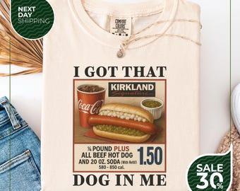 Comfort Colors® I Got That Dog In Me Shirt | Funny Meme Shirt | Costco Hot Dog Shirt | Keep 150 Dank Meme Shirt | Trendy Tee | Hot Dog Lover