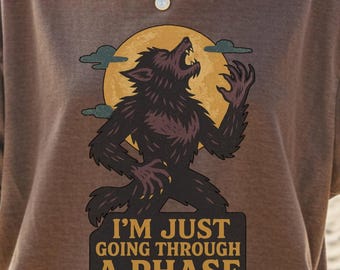 Im Just Going Through A Phase Werewolf Shirt | Comfort Colors full moon horror graphic tee, sarcastic Halloween top, Unisex Relaxed Fit