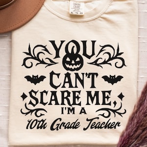 You Can't Scare Me I'm a 10th Grade Teacher snarky Shirt | Comfort Colors Halloween Classroom Tee, Funny School Top, Unisex Relaxed Fit