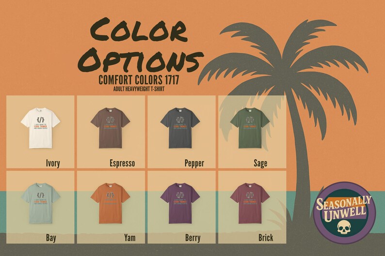 Op de afbeelding: Kleurenopties voor volwassen t-shirts in ivoor, espresso, peper, salie, baai, yam, bes en baksteen. De afbeelding bevat een palmboom silhouet en de tekst "Color Options" en "Seasonally Unwell".