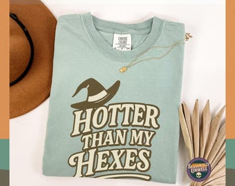 Hotter Than My Hexes Witchy Shirt | Comfort Colors Snarky Witch Graphic Tee, Gothic Spooky Top, Unisex Relaxed Fit