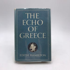 The Echo of Greece Edith Hamilton Ancient History Philosophy Mythology Book Club
