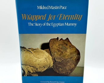 Wrapped for Eternity: The Story of the Egyptian Mummy Mildred Mastin Pace 1974