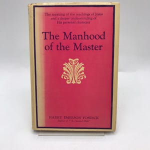 May include: The Manhood of the Master book cover with a red background and gold design. The book is by Harry Emerson Fosdick, author of "The Second Mile".