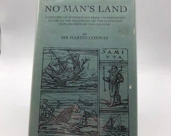 No Mans Land Sir Martin Conway History of Spitsbergen Scientific Exploration