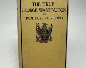 The True George Washington Paul Leicester Ford 1900 Eighth Edition Biography