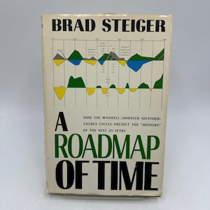 May include: A book titled "A Roadmap of Time" by Brad Steiger. The cover features a graph with yellow, green, and blue lines, and text that reads "How the Maxwell/Wheeler Weather-Energy Cycles Predict the 'History' of the Next 25 Years."