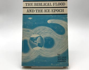 Die Biblische Sintflut & Die Eis Epoche Wissenschaftsgeschichte von Donald W. Patten 1974
