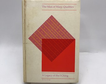 The Man of Many Qualities: I Ching Philosophy by R.G.H. Siu