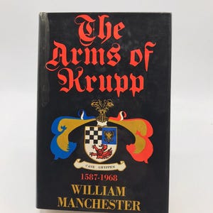 The Arms of Krupp 1587-1968 William Manchester German History Military Biography