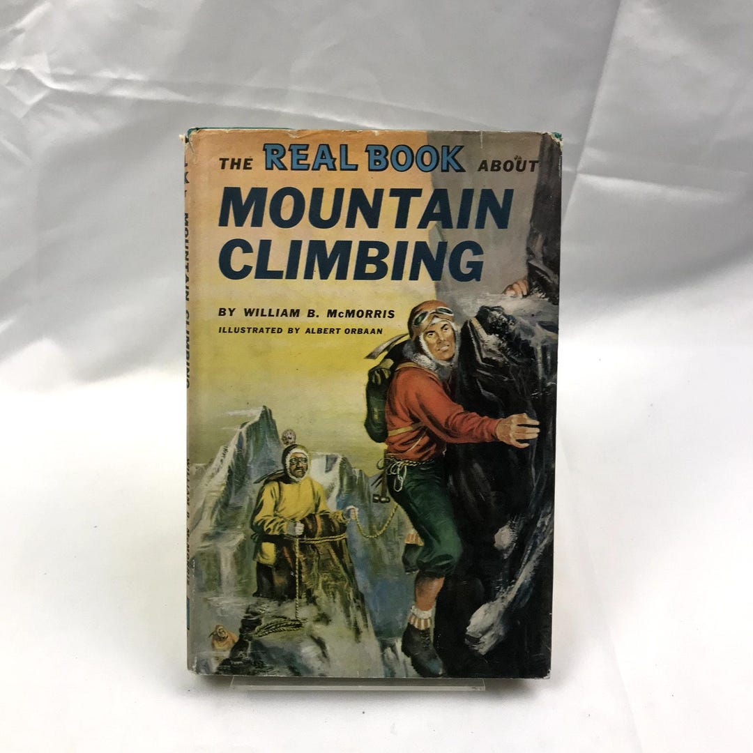 The Real Book About Mountain Climbing Hardcover Book by William B
