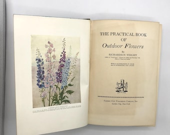 The Practical Book of Outdoor Flowers Illustrated HC by Richardson Wright 1924
