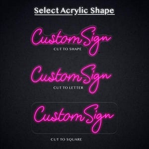 May include: A black background with three neon pink "Custom Sign" designs. The text "Select Acrylic Shape" is at the top. The first sign is cut to shape, the second is cut to letter, and the third is cut to square.