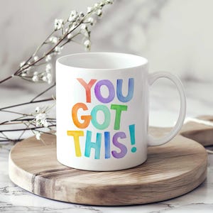You Got This Motivational Positive Mug Friend&#39;s Day, Birthday, Christmas, Coworker, Friend, Printed Both Sides