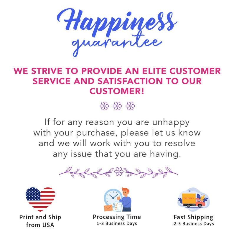 Puede incluir: Un fondo blanco con el texto "Happiness guarantee" en escritura azul. El texto "WE STRIVE TO PROVIDE AN ELITE CUSTOMER SERVICE AND SATISFACTION TO OUR CUSTOMER!" est&aacute; en rosa. El texto adicional incluye "Print and Ship from USA" y "Processing Time 1-3 Business Days."
