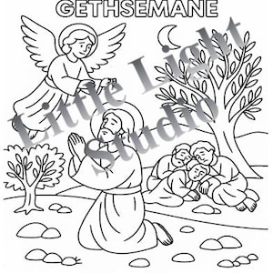May include: Black and white line art illustration depicting a biblical scene. Jesus is kneeling in prayer, with an angel above him. The text reads "JESUS PRAYS IN GETHSEMANE" and a quote from Luke 22:42.