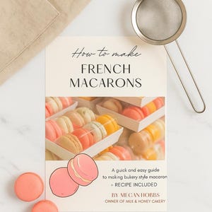 French Macaron Recipe + Step-by-Step Guide | E-book | Milk & Honey Cakery | Instant Download | How to make macarons