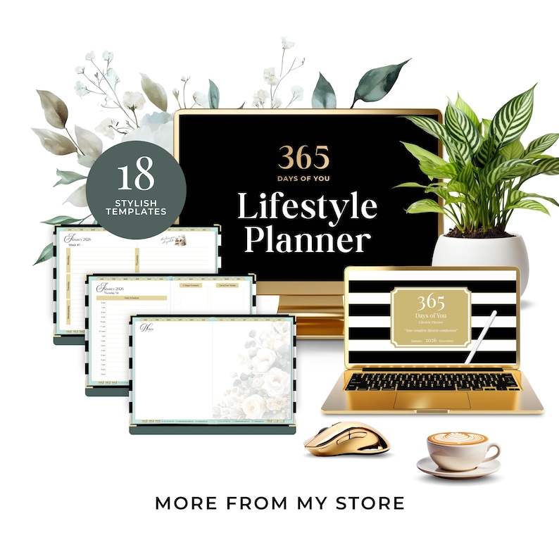 May include: A lifestyle planner with the text "365 Days of You" and "Lifestyle Planner" on a black background. The image includes a laptop, a mouse, and a cup of coffee. The image also includes the text "18 Stylish Templates".