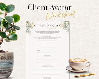 May include: A Client Avatar Worksheet document featuring floral accents, sections for demographics, psychographics, and goals, accompanied by a potted plant, a ceramic coffee cup on a saucer, and a gold pen on a textured white surface.