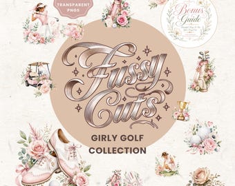 May include: A digital collection of 10 golf-themed illustrations featuring pink roses, golf clubs, a golf cart, a trophy, and shoes. The central text reads Fussy Cuts Girly Golf Collection, surrounded by various floral golf graphics and a bonus guide.