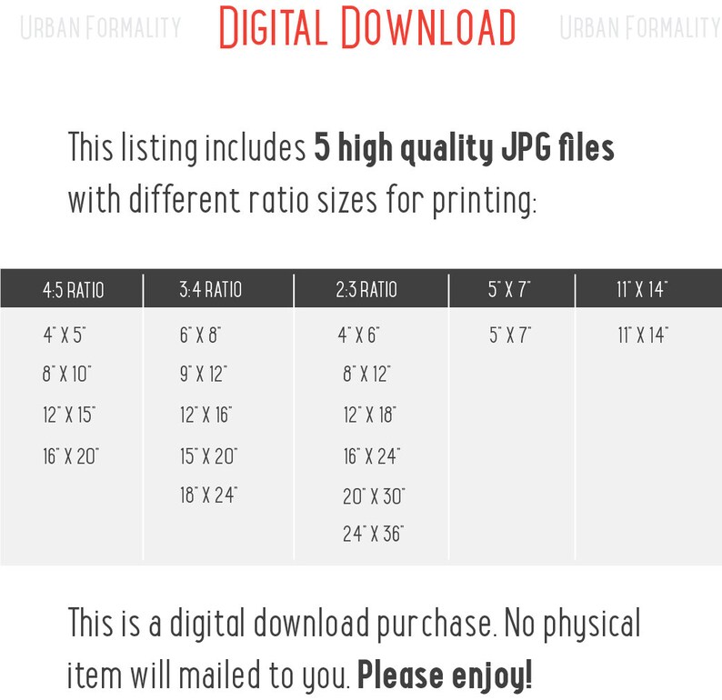 May include: A digital download listing for 5 high quality JPG files of different aspect ratios, including 4:5, 3:4, 2:3, 5x7, and 11x14. The image shows a table with the different ratios and corresponding sizes in inches.