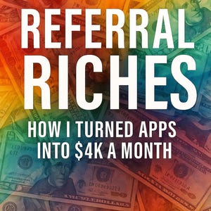 Referral Riches | How I Turned Apps Into 4K a Month | Side Hustle Ebook