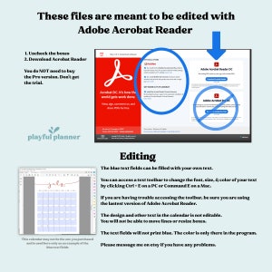 May include: A digital illustration of a July calendar with blue text fields. The text "These files are meant to be edited with Adobe Acrobat Reader" is displayed above the calendar. The text "1. Uncheck the boxes 2. Download Acrobat Reader You do NOT need to buy the Pro version. Don't get the trial." is displayed to the left of the calendar. The text "Editing The blue text fields can be filled with your own text. You can access a text toolbar to change the font, size, & color of your text by clicking Ctrl + E on a PC or Command E on a Mac. If you are having trouble accessing the toolbar, be sure you are using the lastest version of Adobe Acrobat Reader. The design and other text in the calendar is not editable. You will not be able to move lines or resize boxes. The text fields will not print blue. The color is only there in the program. Please message me on etsy if you have any problems." is displayed to the right of the calendar.