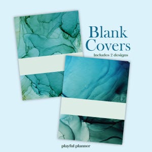 May include: Two blank printable planner covers with abstract watercolor designs in shades of blue and green. The text "Blank Covers" and "Includes 2 designs" is printed on the top of the image. The text "playful planner" is printed at the bottom of the image.