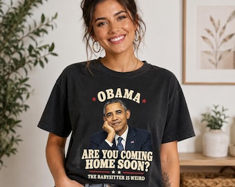 Obama-Shirt „Kommst du bald nach Hause?“, „Das Babysitter-ist-komisch“-Shirt, lustiges politisches Satire-Shirt, Retro-Wahlkampf-Humor-Shirt