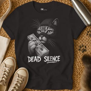 Outlaw Shirt | Dead Silence Shirt | Cat Shirt | Cats Tee Shirt | Cat T Shirt  Kitten Shirt  Sarcastic Shirt  Cat Lover Shirt  Badass Cat Tee