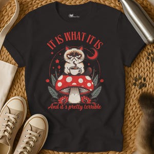 It Is What It Is Shirt | Grumpy Cat Shirt | Cat Shirt | Cats Tee Shirt | Cat T Shirt | Kitten Shirt | Sarcastic Shirt | Cat Lover Shirt