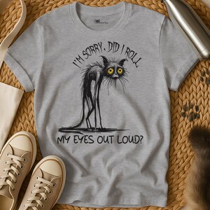 Augen aus | Sarkastisches Katzen Shirt | Lustiges Katzen-Shirt | Mürrische Katze T-Shirt | Katzen-Shirt | Katzen-Liebhaber-Shirt | Katzen T Shirt | Katzen-T-Shirt Kätzchen-Hemd