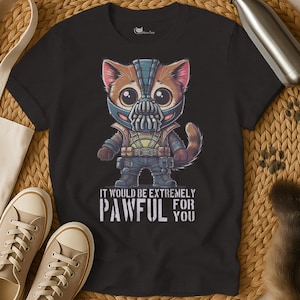 Bane Shirt | Pawful Shirt | Cat Shirt | Cats Tee Shirt | Cat T Shirt | Kitten Shirt | Sarcastic Shirt | Cat Lover Shirt