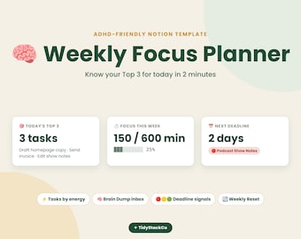 May include: A digital Notion template titled Weekly Focus Planner with a brain icon. It features sections for Today's Top 3 tasks, Focus This Week progress bar showing 150/600 min, and Next Deadline. Includes buttons for Tasks by energy, Brain Dump inbox, Deadline signals, and Weekly Reset.