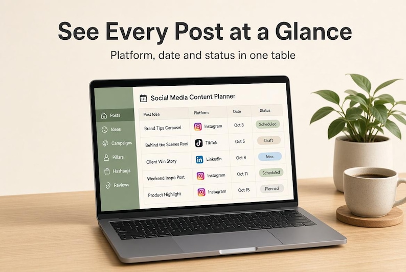 May include: A laptop displaying a Social Media Content Planner table with columns for Post Idea, Platform, Date, and Status. The screen shows entries for Instagram, TikTok, and LinkedIn. Text above the screen reads See Every Post at a Glance.