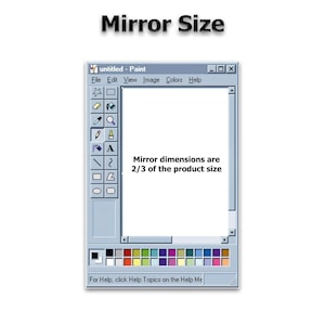 以下が含まれることがあります： 「Mirror Size」のテキストが上部に表示された、クラシックなWindowsペイントプログラムのスクリーンショット。ペイントウィンドウには「Mirror dimensions are 2/3 of the product size」というテキストが表示されています。ウィンドウの下部には「For Help, click Help Topics on the Help Me」と書かれています。