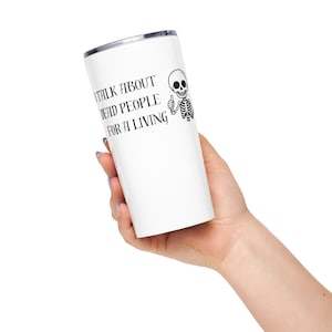 I talk about dead people for a living History Teacher and Historian gift Tapered stainless steel tumbler