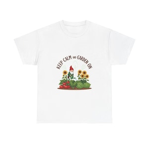 Keep Calm and Garden On T-Shirt for Relaxed Gardeners - The Perfect Gift for Gardening Enthusiasts